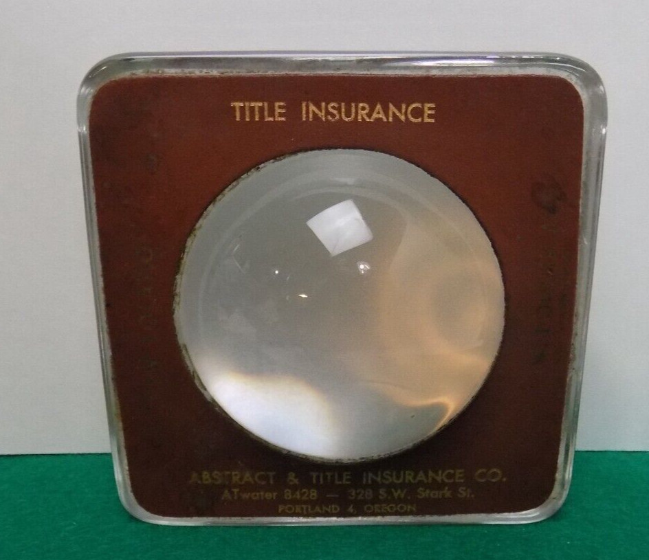 PORTLAND, OREGON -VINTAGE MAGNIFIER PAPER WEIGHT -ABSTRACT & TITLE INSURANCE CO.