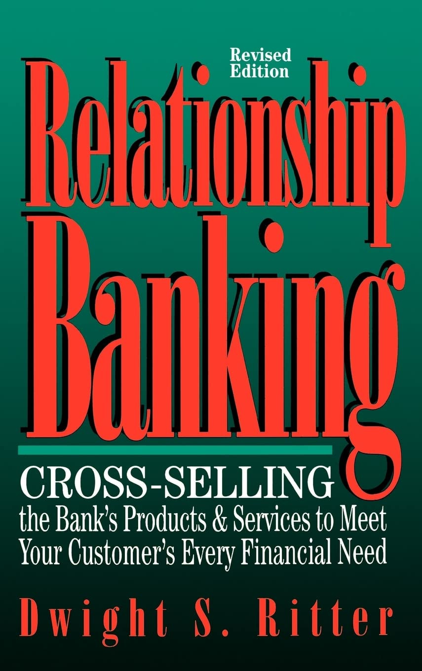 Relationship Banking: Cross-Selling the Bank’S Products & Services to Meet Your