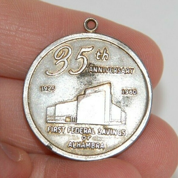 1925 – 1960 First Federal Savings of Alhambra / West Covina California Medal