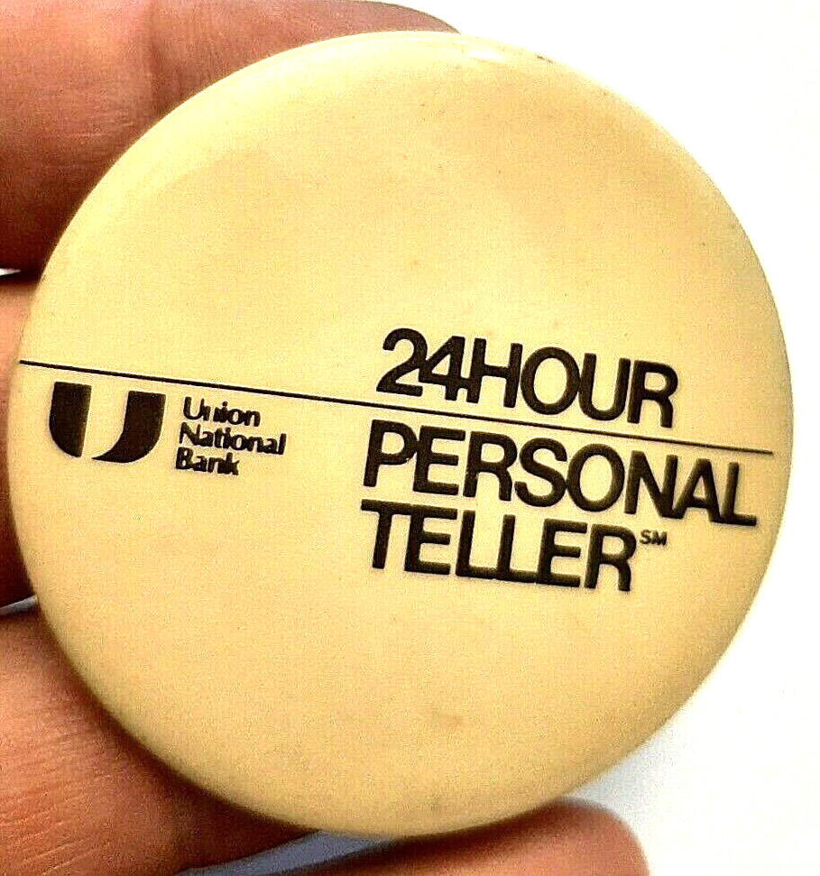 Union National Bank 24 Hour Personal Teller 2″ Pinback they were there for you