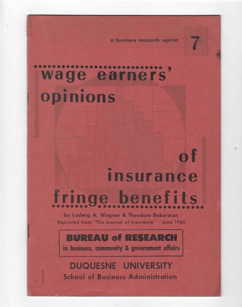 Wage Earners’ Opinions of Insurance Fringe Benefits Wagner Bakerman 1960 Booklet